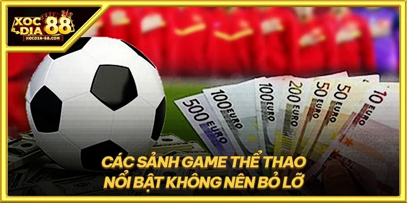 Các sảnh game thể thao nổi bật không nên bỏ lỡ