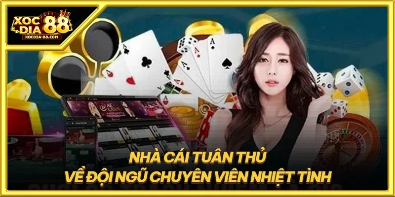 Nhà cái tuân thủ về đội ngũ chuyên viên nhiệt tình