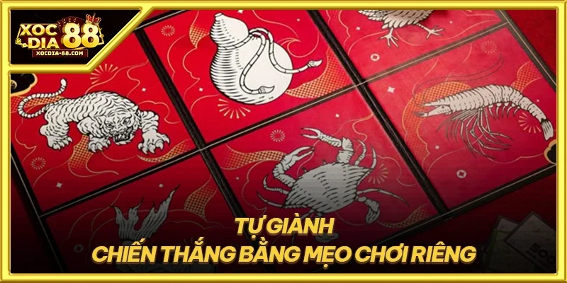 Tự giành chiến thắng bằng mẹo chơi riêng
